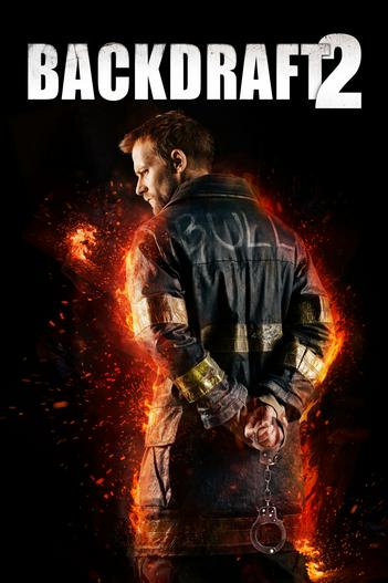 2019 - Phim lẻ《Backdraft 2》- Xem phim HD Online