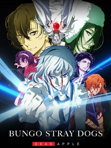 2018 - Hoạt Hình《Bungou Stray Dogs: Dead Apple》- Xem phim HD Online