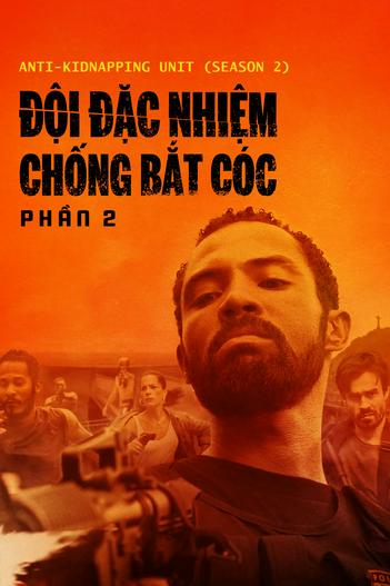 2020 - Phim Bộ《Đội Đặc Nhiệm Chống Bắt Cóc - Phần 2》- Xem phim HD Online