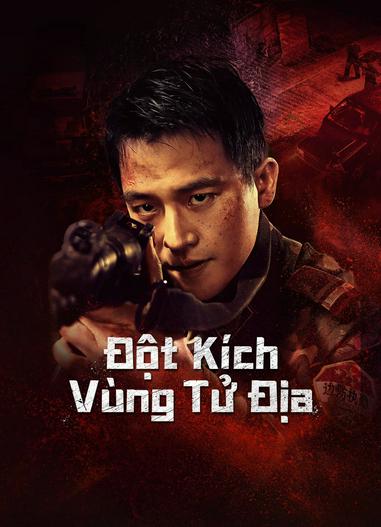 2023 - Phim lẻ《Đột Kích Vùng Tử Địa》- Xem phim HD Online