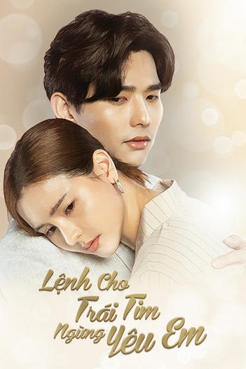 2021 - Phim Bộ《Lệnh Cho Trái Tim Ngừng Yêu Em》- Xem phim HD Online