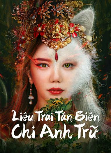 2023 - Phim lẻ《Liêu Trai Tân Biên Chi Anh Trữ》- Xem phim HD Online