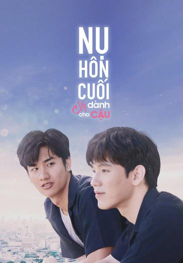 2019 - Phim Bộ《Nụ Hôn Cuối Chỉ Dành Cho Cậu》- Xem phim HD Online