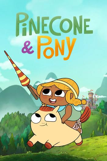 2022 - Hoạt Hình《Pinecone & Pony (Phần 1)》- Xem phim HD Online