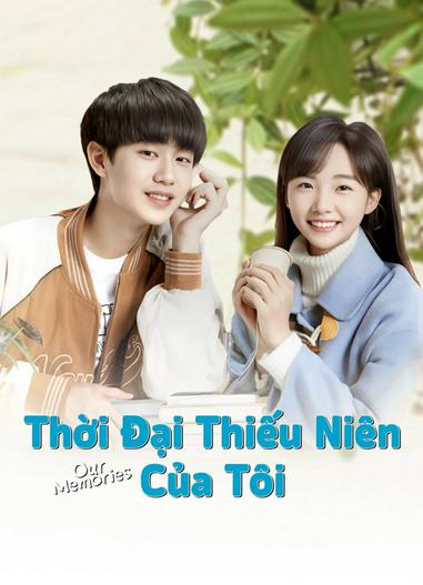 2024 - Phim Bộ《Thời Đại Thiếu Niên Của Tôi》- Xem phim HD Online