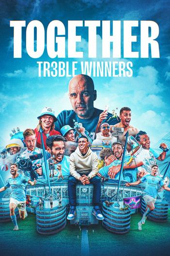 2024 - Phim Bộ《Together: Cú ăn ba của Manchester City》- Xem phim HD Online