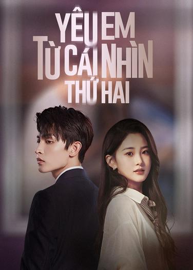 2023 - Phim Bộ《Yêu Em Từ Cái Nhìn Thứ Hai》- Xem phim HD Online